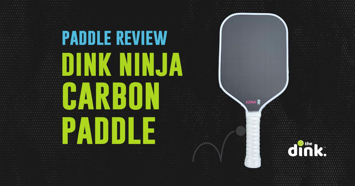 Elevating Your Pickleball Game to Ninja Levels: Dink Ninja Carbon Paddle Review