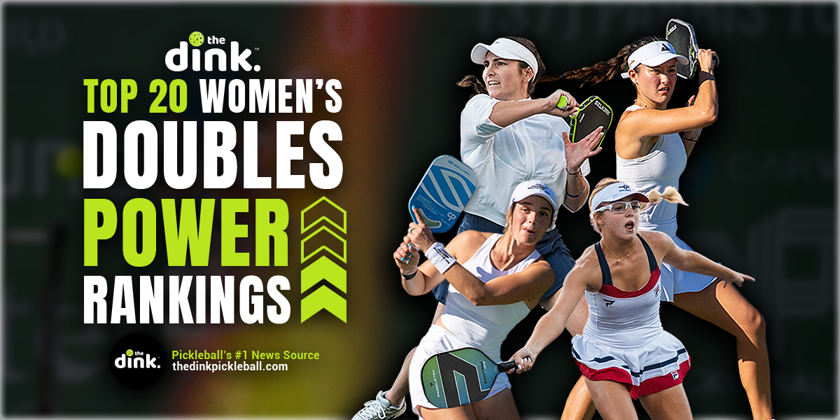 The Dink's Latest Top 20 Women’s Doubles Power Rankings