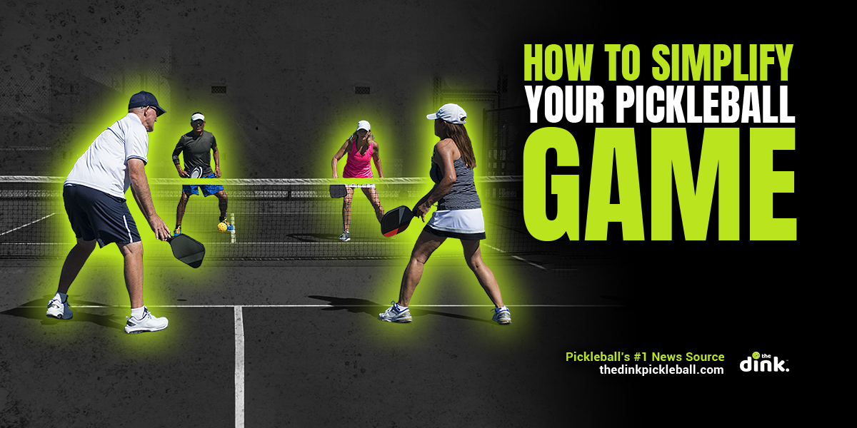 Easy Ways to Simplify Your Pickleball Game