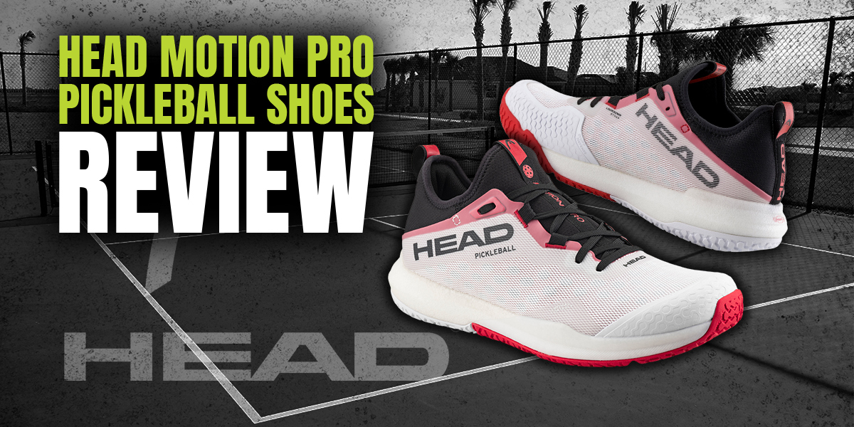 Why Wearing the Proper Footwear Like HEAD Motion Pro Pickleball Shoes Makes All the Difference