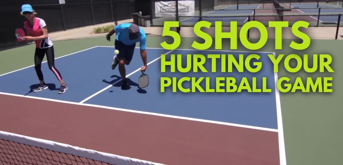 5 Shots That Are Hurting Your Pickleball Game
