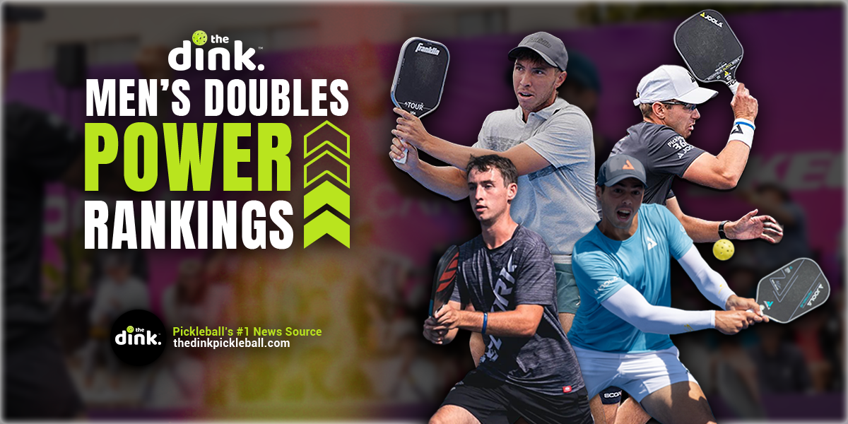 The Dink's Latest Top 20 Men’s Doubles Power Rankings