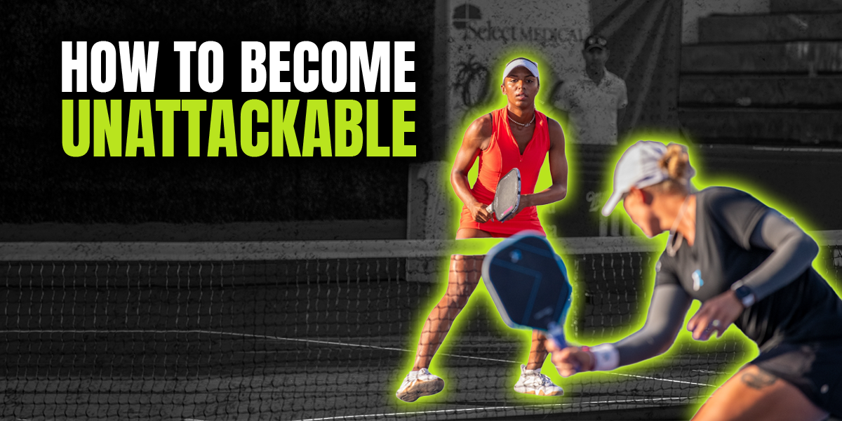 How to Become Unattackable in Pickleball