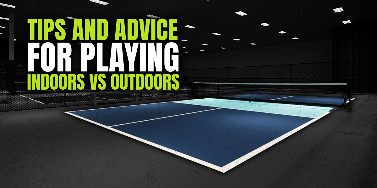 Important Factors to Consider When Playing Indoors vs. Outdoors