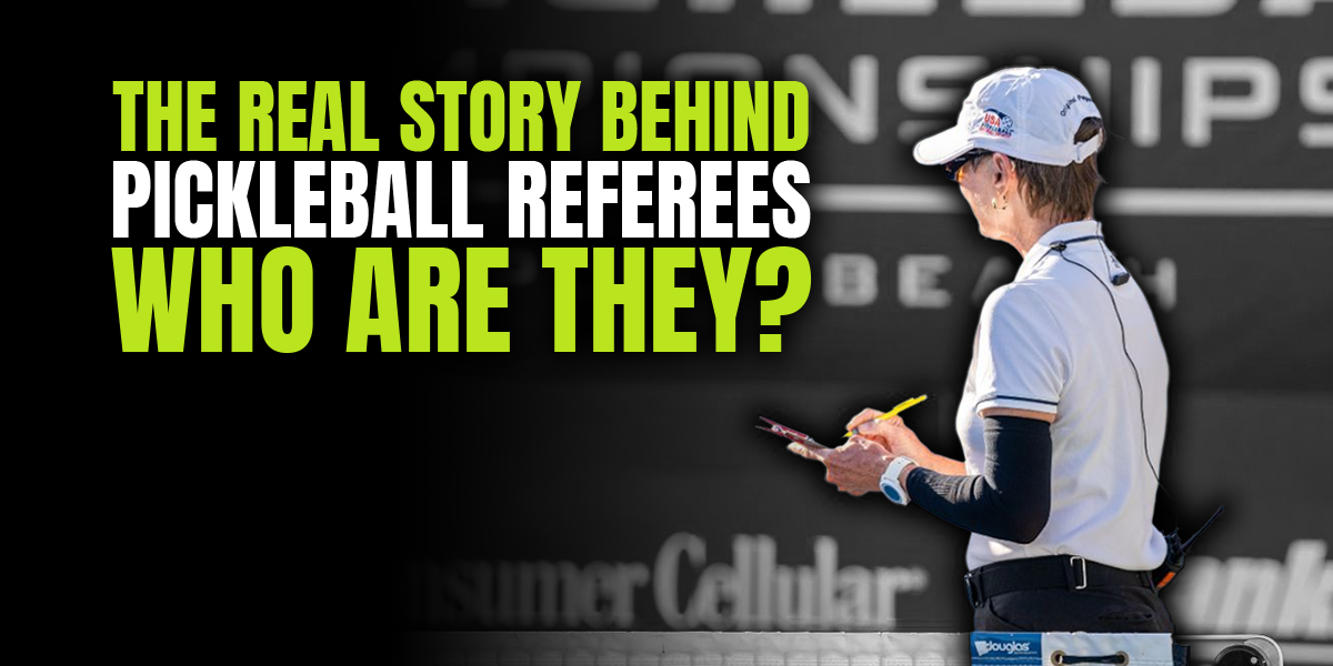 Training, Compensation and Other Details Behind Pickleball's Dedicated Referees