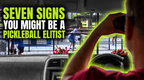 Seven Signs You Might Be a Pickleball Elitist