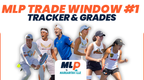 MLP Trade Window #1 - Tracker & Grades