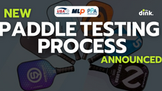 The New Paddle Testing Process Used by USA Pickleball, MLP and the PPA Tour