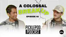 PicklePod Ep: 45 Pickleball Superteam Breaks Up