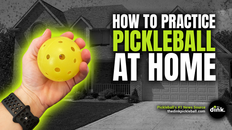 How to Sharpen Your Pickleball Skills at Home