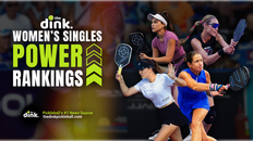 The Dink's Top 20 Women's Singles Power Rankings