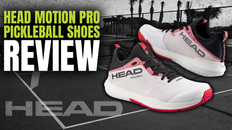 Why Wearing the Proper Footwear Like HEAD Motion Pro Pickleball Shoes Makes All the Difference