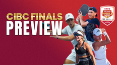 The PPA CIBC Finals Presented by Roar Organic - Preview