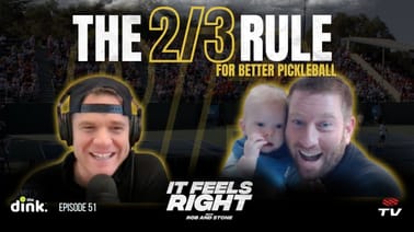 It Feels Right Ep 51: The 2/3 rule for better pickleball