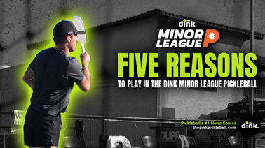 Five Reasons to Play in The Dink Minor League Pickleball