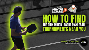 How to Find The Dink Minor League Tournaments Near You