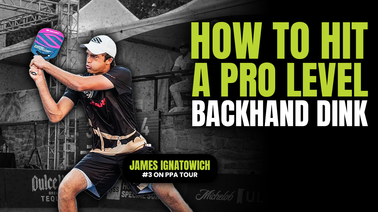 Learn How to Hit a Pro Level Backhand Dink Like James Ignatowich