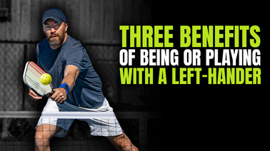 Three Benefits of Being or Playing With a Lefty in Pickleball