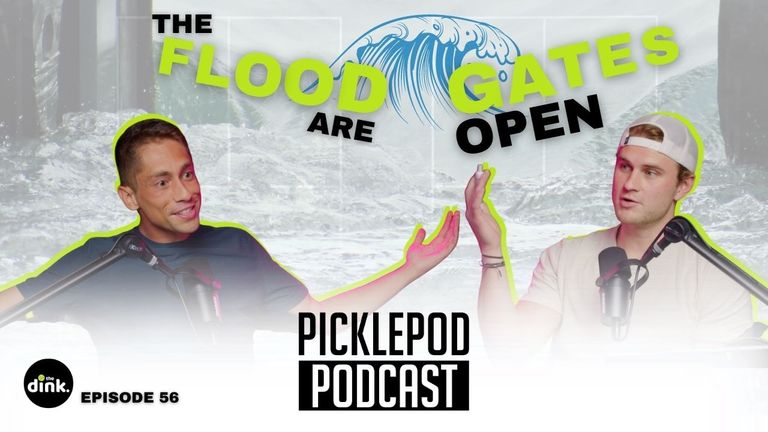 PicklePod Ep 56: The Flood Gates Are Open