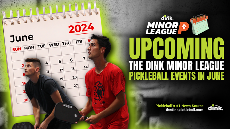 A Complete Listing of The Dink Minor League Pickleball Events in June