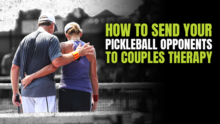 How to Send Your Opponents to Pickleball Couples Therapy