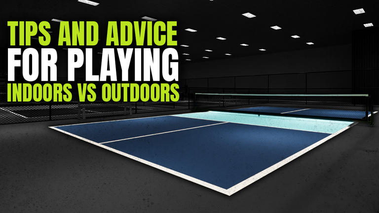 Important Factors to Consider When Playing Indoors vs. Outdoors