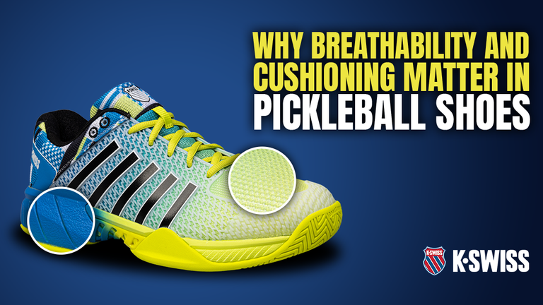 Why Breathability and Cushioning Matter in Pickleball Shoes