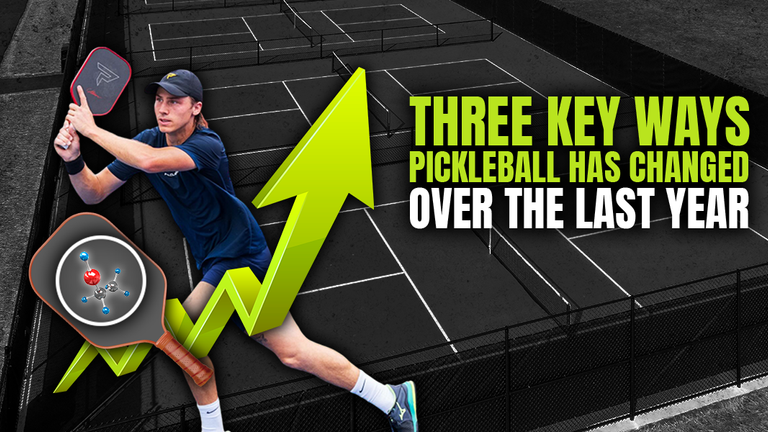 Three Ways Pickleball Has Changed Over the Last Year | Eric Roddy